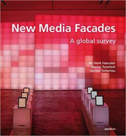 New Media Facades: A Global Survey by HAEUSLER / TOMITSCH / TSCHERTEU