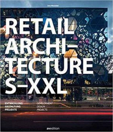 Retail Architecture S-XXL: Development, Design, Projects by JONS MESSEDAT