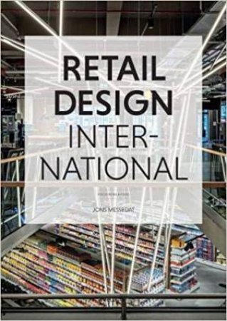 Retail Design International, Vol.4: Components, Spaces, Buildings. Focus. Retail & Food by Jons Messedat