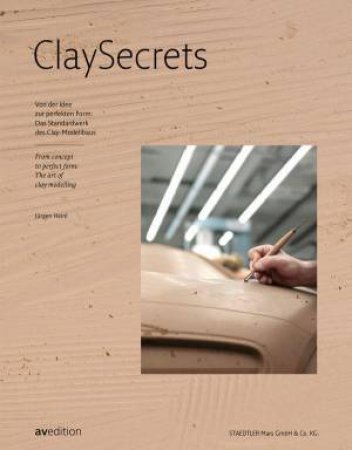 Clay Secrets: From concept to perfect form: The art of clay modelling by STAEDTLER INDUSTRIEPLASTILIN GMBH