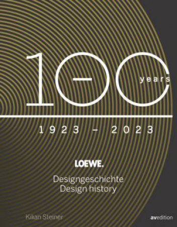 Loewe: 100 Jahre Designgeschichte - 100 Years Design History by KILIAN STEINER