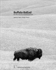 Buffalo Ballad On the Trail of an American Icon