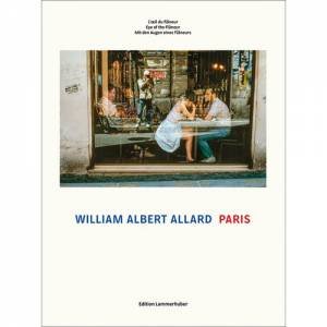 Paris: Eye Of The Flaneur by William Albert Allard