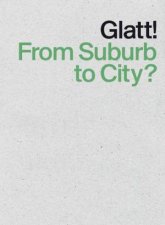 Glatt From Suburb to City