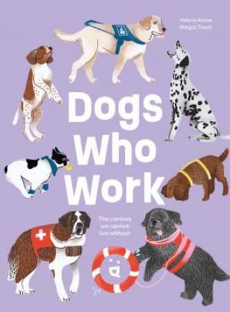 Dogs Who Work by Valeria Aloise & Margot Tissot & Jeffrey K. Butt