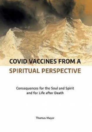 Covid Vaccines from a Spiritual Perspective by Thomas Mayer & Carlotta Dyson