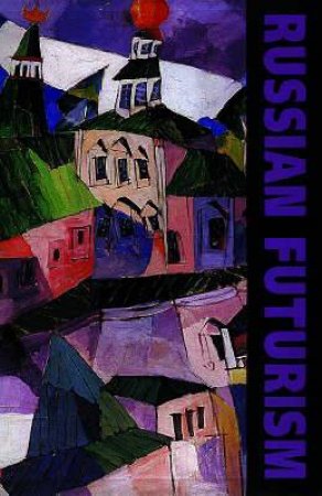 Russian Futurism: David Burliuk-the Father of Russian Futurism by PETROVA YEVGENIA