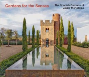 Gardens For The Senses by Mark Bentley & Javier Mariategui Valdes