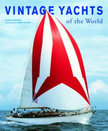 Vintage Yachts Of The World by Flavio Serafini & James Taylor