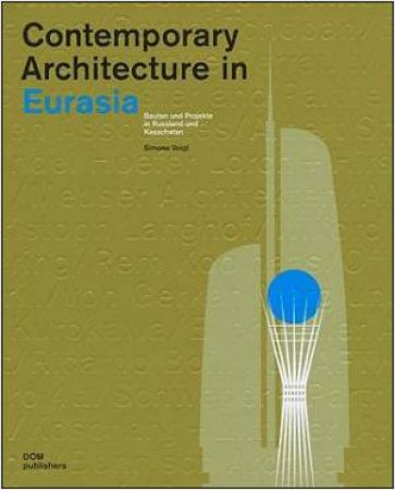 Contemporary Architecture in Eurasia by VOIGT SIMONE