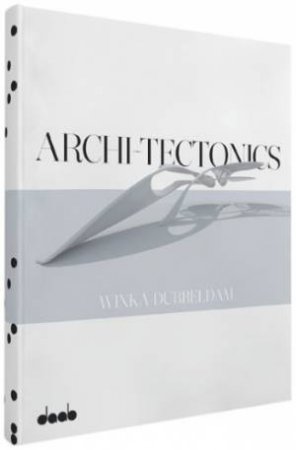 Archi-tectonics: Winka Dubbeldam by DUBBELDAM WINKA