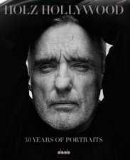 Holz Hollywood  30 Years of Portraits