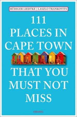 111 Places in Cape Town that You Must Not Miss by LIEDKE/ TRANKOVITS