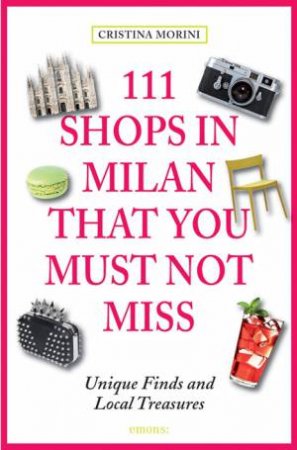 111 Shops in Milan that You Shouldn't Miss by MORINI CRISTINA