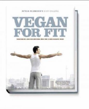 Vegan for Fit - Attila Hildmann's 30-Day Challenge by Attila Hildmann