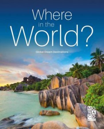 Where In The World? Global Dream Destinations by Various