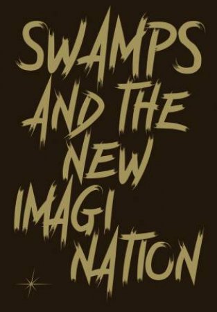 Swamps and the New Imagination by Nomeda Urbonas