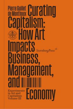 Curating Capitalism by Pierre Guillet De Monthoux