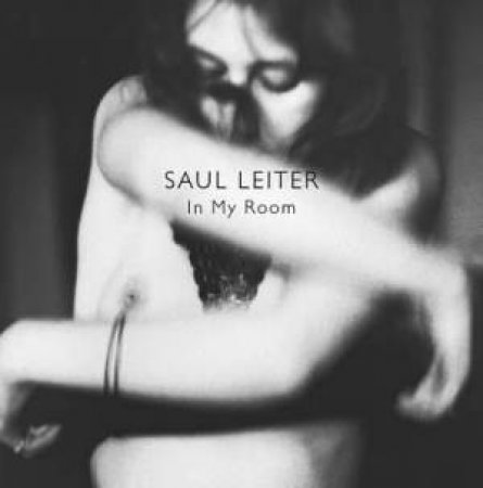 Saul Leiter: In My Room by Saul Leiter