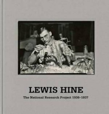 Lewis Hine: The National Research Project 1936-37 by Lewis Hine