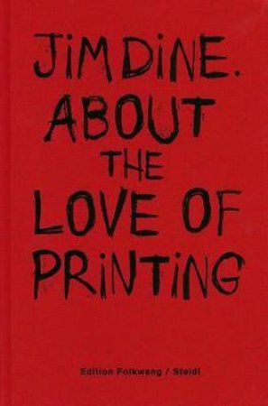 About The Love Pf printing by Jim Dine