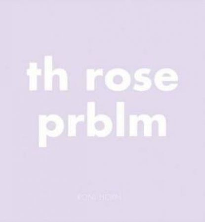 Th Rose Prblm by Roni Horn