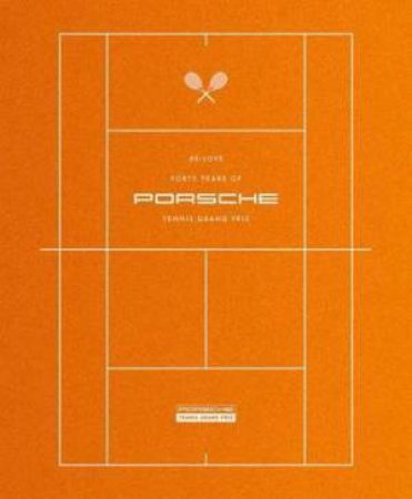 40 - Love: 40 Years Of Porsche Tennis Grand Prix by Markus (ed.) Gunthardt