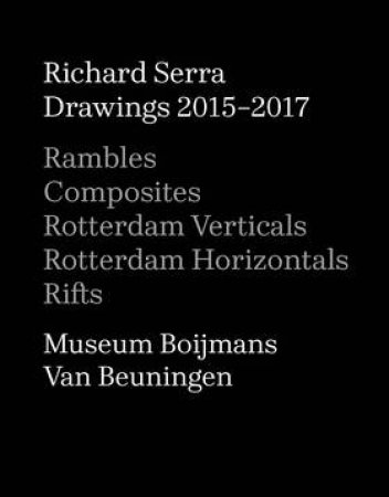 Richard Serra: Drawings 2015-2017 by Richard Serra