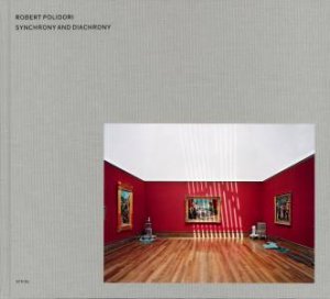 Robert Polidori: Synchrony And Diachrony by Polidori Robert