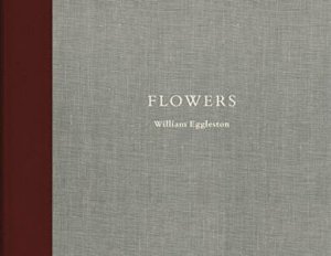 William Eggleston: Flowers by Eggleston William