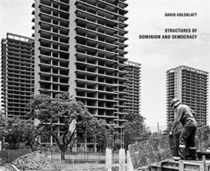 David Goldblatt: Structures Of Dominion And Democracy by Goldblatt David