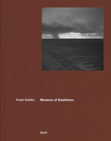 Frank Gohlke: Measure Of Emptiness by Frank Gohlke