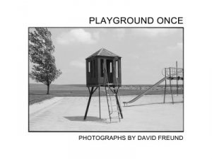 David Freund: Playground Once by David Freund