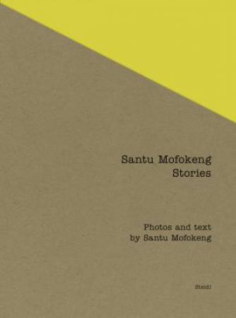 Santu Mofokeng: Stories by Santu Mofokeng