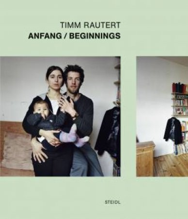 Timm Rautert: Anfang/Beginnings by Timm Rautert