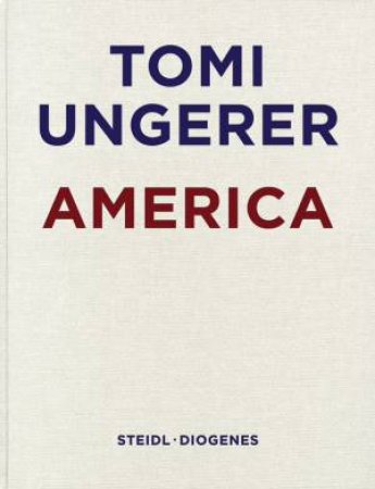 Tomi Ungerer: America by Tomi Ungerer