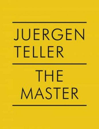 Juergen Teller: The Master IV by Juergen Teller