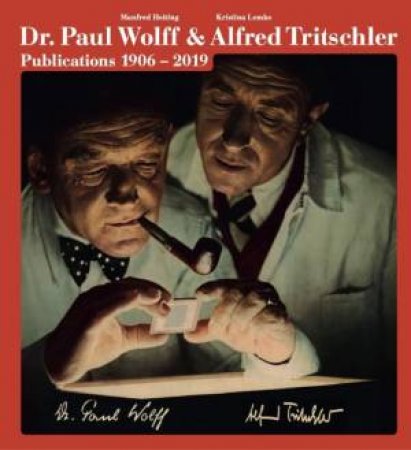 Dr. Paul Wolff & Alfred Tritschler. The Printed Images 1906 - 2019 by Manfred Heiting