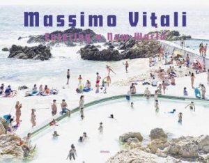 Massimo Vitali: Entering A New World by Massimo Vitali