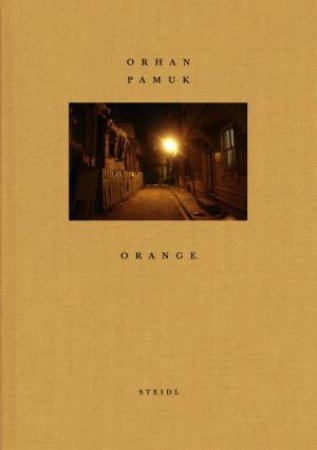 Orhan Pamuk: Orange by Orhan Pamuk & Holger Feroudj & Gerhard Steidl