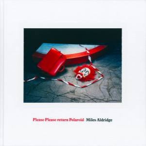 Miles Aldridge: Please Please Return Polaroid by Miles Aldridge & Michael Bracewell