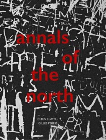 Gilles Peress And Chris Klatell: Annals Of The North by Gilles Peress & Chris Klatell