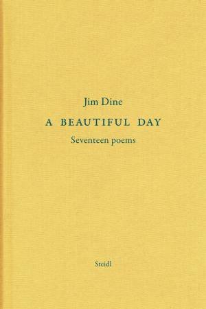 Jim Dine: A Beautiful Day by Jim Dine & Diana Michener & Holger Feroudj