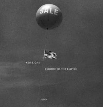 Ken Light: Course Of The Empire by Ken Light