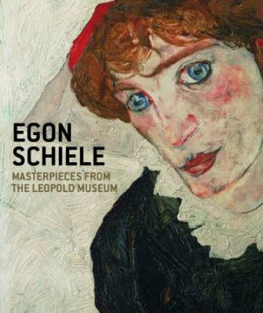 Egon Schiele: Masterpieces From The Leopold Museum by Museum Leopold