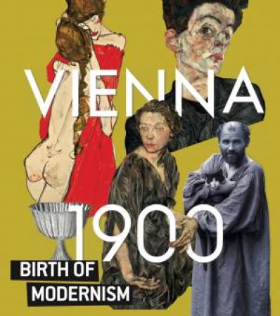 Vienna 1900. Birth Of Modernism by Hans-Peter Wipplinger