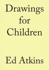 Ed Atkins Drawings For Children