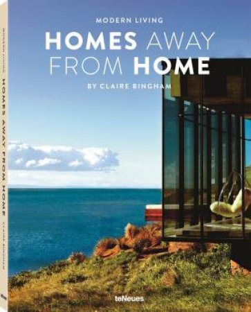 Modern Living: Homes Away From Home by Claire Bingham