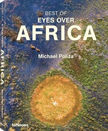 Best Of: Eyes Over Africa by Michael Poliza