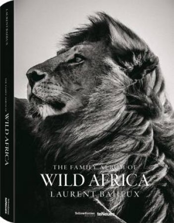 Family Album of Wild Africa by Laurent Baheux